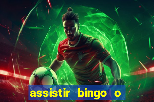 assistir bingo o rei das manhas filme completo dublado